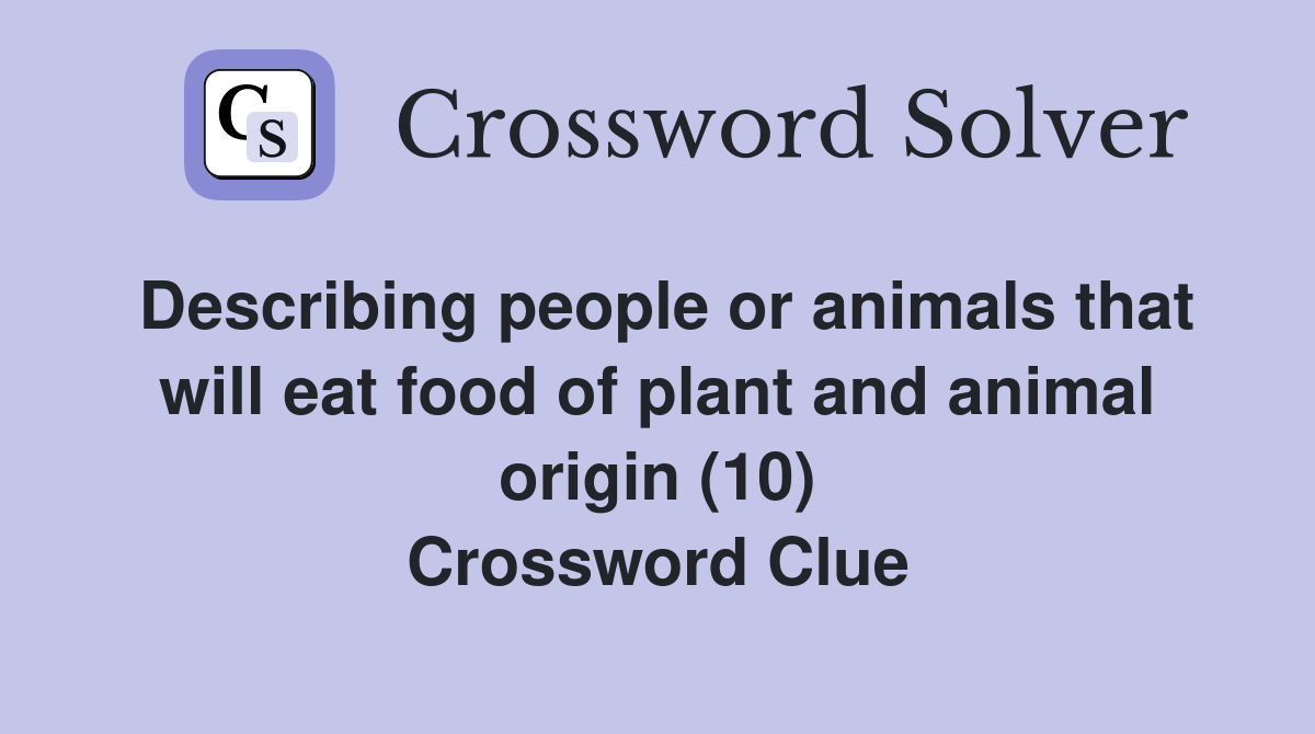 Describing people or animals that will eat food of plant and animal